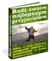 Bd swoim najlepszym przyjacielem
