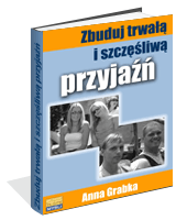 Zbuduj trwa i szczliw przyja