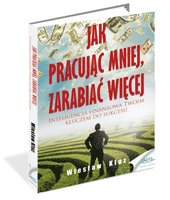 Jak pracując mniej, zarabiać więcej